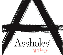“Assholes: A Theory”